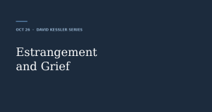 Estrangement and Grief — David Kessler series