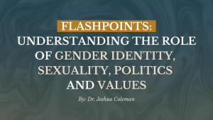 Flashpoints: The Role of Gender Identity, Sexuality, Politics & Values