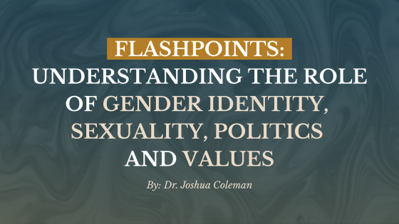 Flashpoints: The Role of Gender Identity, Sexuality, Politics & Values