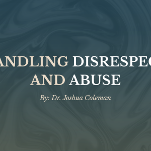Handling Disrespect and Abuse