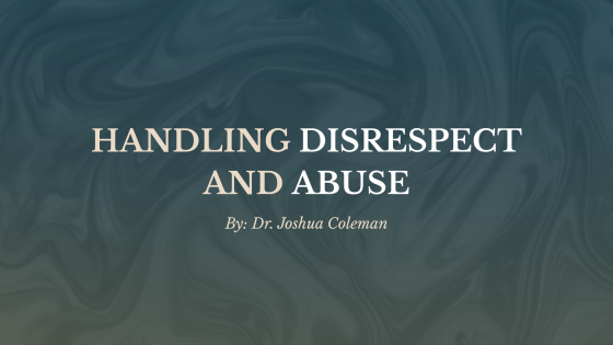Handling Disrespect and Abuse
