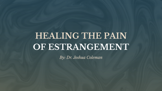 Healing the Pain of Estrangement