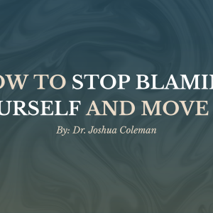 How to Stop Blaming Yourself