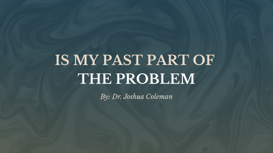 Is My Past Part of the Problem