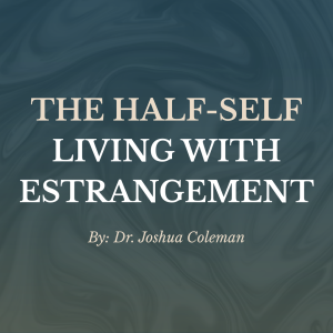 The Half Self and Estrangement