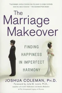 The Marriage Makeover: Finding Happiness in Imperfect Harmony, by Joshua Coleman